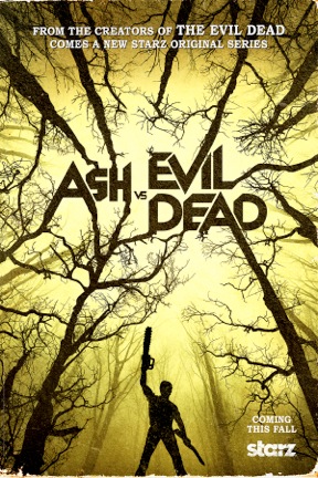 'Ash vs Evil Dead' New Official Movie Poster and Images with Bruce Campbell, Sam Raimi